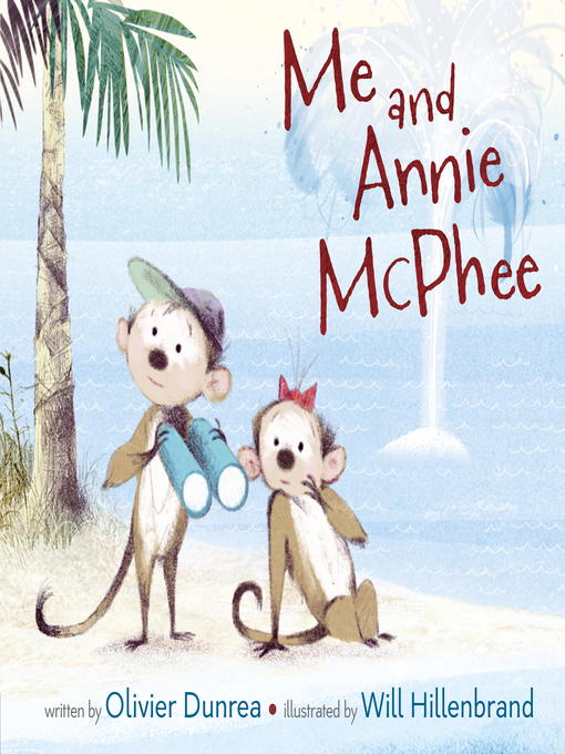 Title details for Me and Annie McPhee by Olivier Dunrea - Available